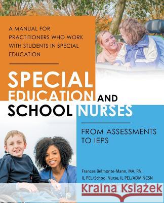 Special Education and School Nurses: From Assessments to Ieps Frances Belmonte-Man Jessica H. Gerde 9781532077432 iUniverse