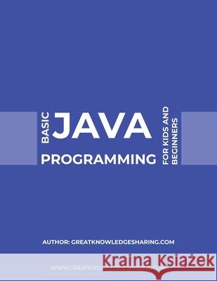 Basic Java Programming for Kids and Beginners Greatknowledgesharing 9781532078750 iUniverse