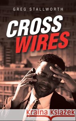 Cross Wires Greg Stallworth 9781532081057