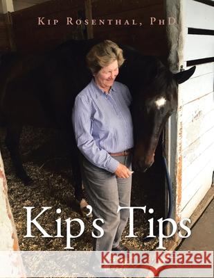 Kip's Tips Kip Rosenthal, PhD 9781532081408 iUniverse