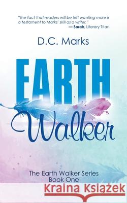 Earth Walker: The Earth Walker Series Book One D C Marks 9781532083150 iUniverse