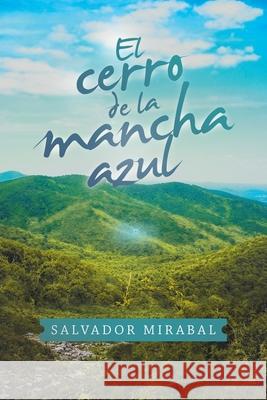 El Cerro De La Mancha Azul Salvador Mirabal 9781532084928