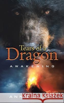 Tears of a Dragon: Awakening Anna Clark (University of Minnesota USA) 9781532088537