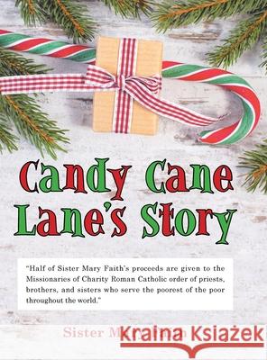 Candy Cane Lane's Story Sister Mary Faith 9781532089404 iUniverse