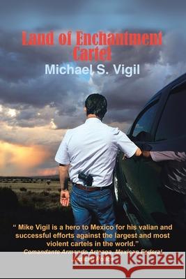 The Land of Enchantment Cartel Michael S Vigil 9781532090554 iUniverse