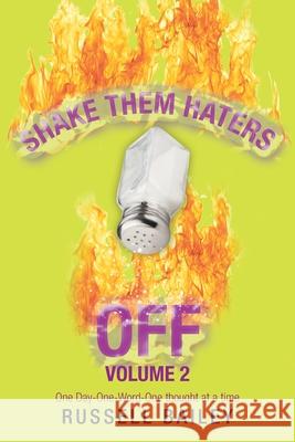 Shake Them Haters off Volume 2: One Day-One-Word -One Thought at a Time Russell Bailey 9781532090592 iUniverse