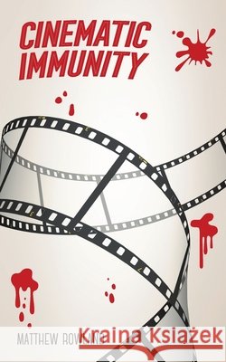 Cinematic Immunity Matthew Rowland 9781532090813