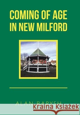 Coming of Age in New Milford Alan Barysh 9781532091667 iUniverse