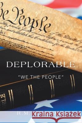 Deplorable We the People R M Hargold 9781532091780 iUniverse
