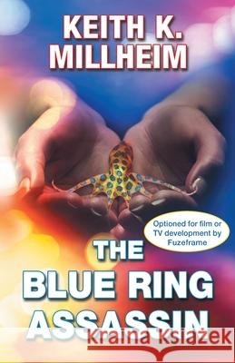 The Blue Ring Assassin Keith K Millheim 9781532093159 iUniverse