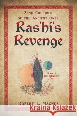 Zenji-Children of the Ancient Ones: Ras'hi's Revenge Robert L Magnus 9781532093449 iUniverse