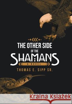 The Other Side of the Shamans Thomas E., Sr. Sipp 9781532094699