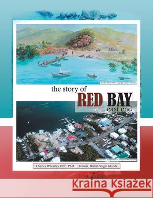 The Story of Red Bay, East End Charles Wheatle 9781532094767 iUniverse