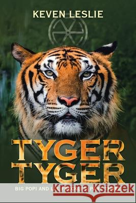 Tyger Tyger: Big Popi and Li'l Freckles: Part Three Keven Leslie 9781532096594 iUniverse