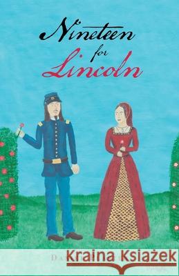 Nineteen for Lincoln Daniel Plaster 9781532096600 iUniverse