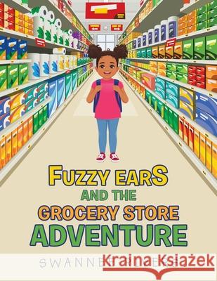 Fuzzy Ears and the Grocery Store Adventure Swannee Rivers 9781532096907 iUniverse