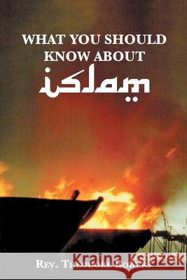 What You Should Know About Islam REV Theodore Bowers 9781532097461 iUniverse