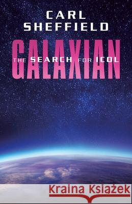 Galaxian: The Search for Icol Carl Sheffield 9781532097560