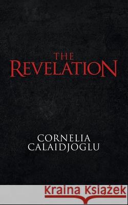 The Revelation Cornelia Calaidjoglu 9781532098475