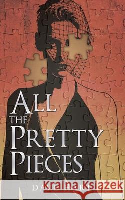 All the Pretty Pieces Dave Hart 9781532098574