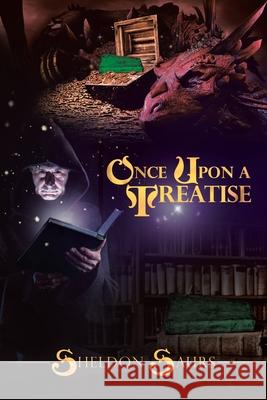 Once Upon a Treatise Sheldon Saurs 9781532098741 iUniverse