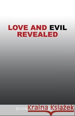 Love and Evil Revealed Divinity Concepts 9781532099342