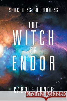 The Witch of Endor: Sorceress or Goddess Carole Lunde 9781532099458