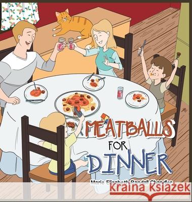 Meatballs for Dinner Marie Elizabeth Randall Chandler 9781532099991