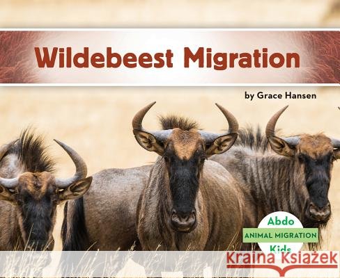 Wildebeest Migration Grace Hansen 9781532100338