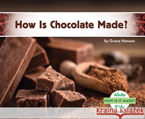 How Is Chocolate Made? Grace Hansen 9781532100451 Abdo Kids Jumbo