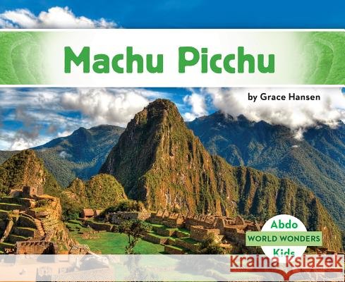 Machu Picchu Grace Hansen 9781532104428