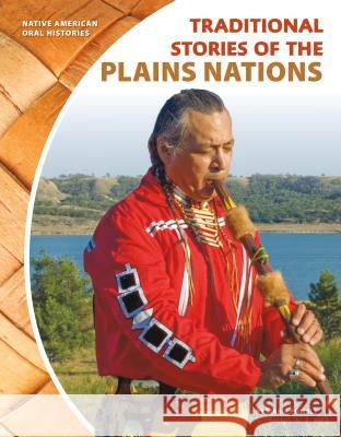 Traditional Stories of the Plains Nations Marie Powell 9781532111754 Core Library