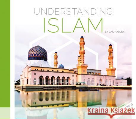 Understanding Islam Gail Radley 9781532114267 Essential Library