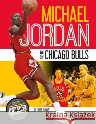 Michael Jordan and the Chicago Bulls Tyler Mason 9781532114342 Sportszone