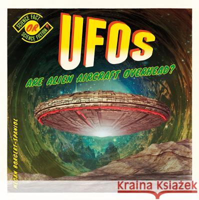 Ufos: Are Alien Aircraft Overhead? Megan Borgert-Spaniol 9781532115424