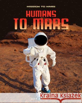 Humans to Mars John Hamilton 9781532115929 ABDO & Daughters