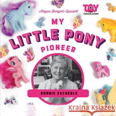 My Little Pony Pioneer: Bonnie Zacherle Megan Borgert-Spaniol 9781532117107 