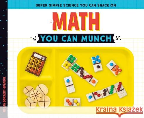 Math You Can Munch Megan Borgert-Spaniol 9781532117268