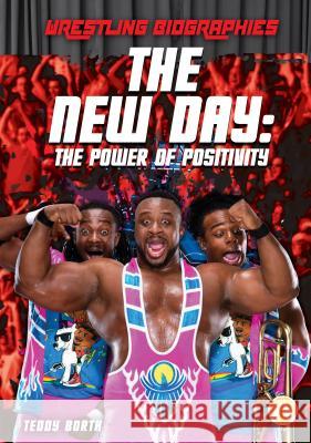 The New Day: The Power of Positivity Teddy Borth 9781532121104 