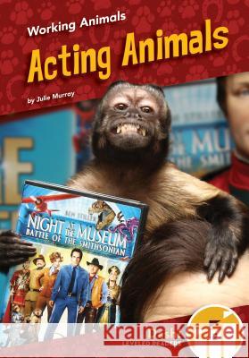 Acting Animals Julie Murray 9781532127304