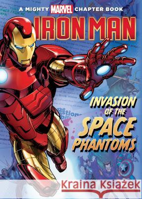 Iron Man: Invasion of the Space Phantoms Steve Behling Khoi Pham Chris Sotomayor 9781532142178 Chapter Books