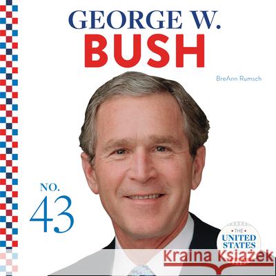 George W. Bush Breann Rumsch 9781532193422 Abdo Publishing