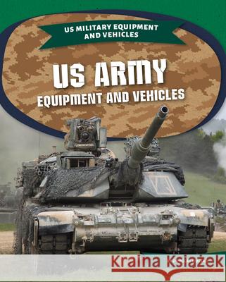 US Army Equipment and Vehicles Douglas Hustad 9781532195440 Abdo Publishing