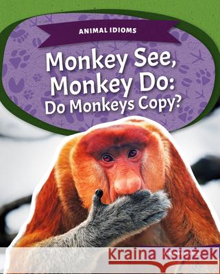 Monkey See, Monkey Do: Do Monkeys Copy?: Do Monkeys Copy? Marne Ventura 9781532196690 Kids Core