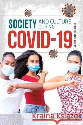 Society and Culture During Covid-19 Cynthia Kennedy Henzel 9781532197994 Essential Library