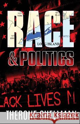 Race & Politics Therone Shellman 9781532302725 Therone Shellman Media