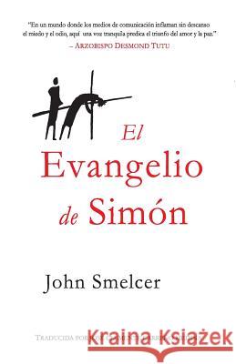 El Evangelio de Simon John Smelcer Jose Carren 9781532314872 Leap Faith Press