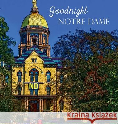 Goodnight Notre Dame Jennifer Bethell Trevor Ruszkowski 9781532314995 Ruszkowski Creative, LLC