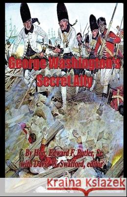George Washington's Secret Ally David Swafford Edward F. Butle 9781532316012 Independent Publisher