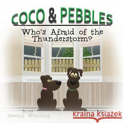 Coco & Pebbles: Who's Afraid of the Thunderstorm? Jeremy Wenning Jessica Vassar Lauren Wenning 9781532318511 3 Jw LLC DBA Coco Publications